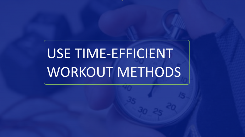 TIME EFFICIENT WORKOUT METHODS